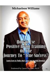 How to Use Positive Brain Training on the Journey to 