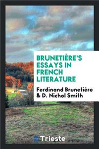 BrunetiÃ¨re's Essays in French Literature;