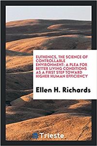 Euthenics, the Science of Controllable Environment