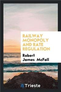 Railway Monopoly and Rate Regulation
