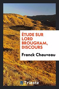 Etude Sur Lord Brougham, Discours