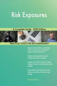 Risk Exposures A Complete Guide - 2020 Edition
