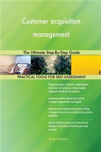 Customer acquisition management The Ultimate Step-By-Step Guide