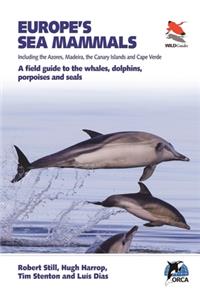 Europe's Sea Mammals Including the Azores, Madeira, the Canary Islands and Cape Verde