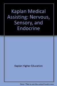 Kaplan Medical Assisting: Nervous, Sensory, and Endocrine