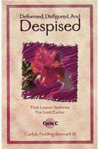 Deformed, Disfigured, and Despised