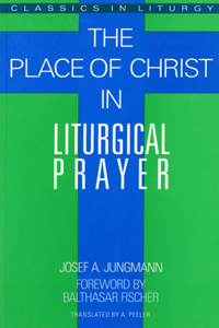 Place of Christ in Liturgical Prayer