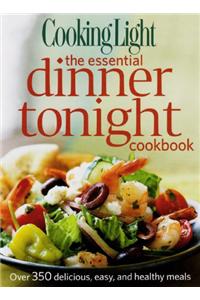 Cooking Light the Essential Dinner Tonight Cookbook