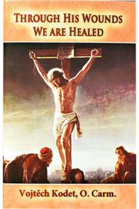 Through His Wounds We Are Healed
