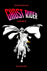 Golden Age Ghost Rider Omnibus Volume One