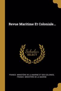 Revue Maritime Et Coloniale...