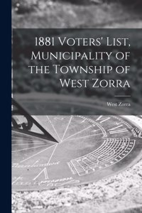 1881 Voters' List, Municipality of the Township of West Zorra [microform]