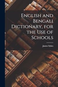 English and Bengali Dictionary, for the Use of Schools