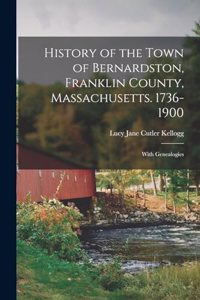 History of the Town of Bernardston, Franklin County, Massachusetts. 1736-1900