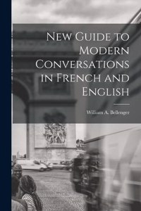 New Guide to Modern Conversations in French and English