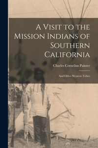 Visit to the Mission Indians of Southern California