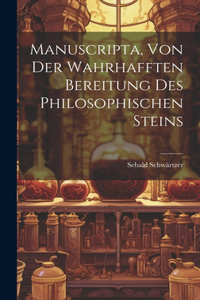 Manuscripta, Von Der Wahrhafften Bereitung Des Philosophischen Steins