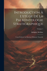 Introduction À L'etude De La Paleontologie Stratigraphique