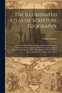 Illuminated Atlas of Scripture Geography