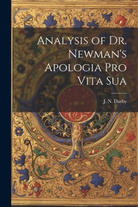 Analysis of Dr. Newman's Apologia Pro Vita Sua