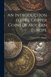 An Introduction to the Copper Coins of Modern Europe