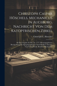Christoph Caspar Höschels, Mechanicus In Augsburg, Nachricht Von Dem Katoptrischen Zirkel
