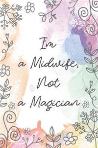 I'm a Midwife, Not a Magician