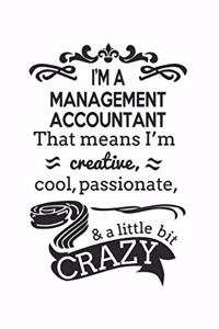 I'm A Management Accountant That Means I'm Creative, Cool, Passionate & A Little Bit Crazy