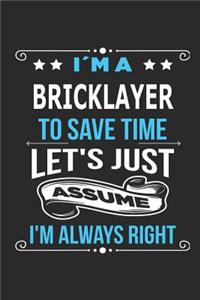 I`m a Bricklayer To save time let´s just assume I´m always right