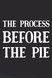 The Process Before The Pie