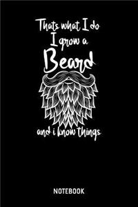 That's What I Do I Grow A Beard And I Know Things Notebook