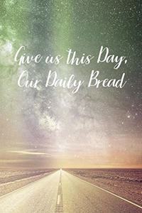 Give us this Day, Our Daily Bread