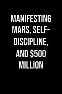 Manifesting Mars Self Discipline And 500 Million