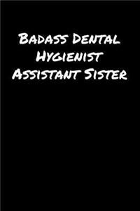 Badass Dental Hygienist Assistant Sister