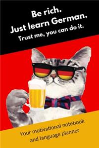 Be rich. Just learn German. Trust me, you can do it.