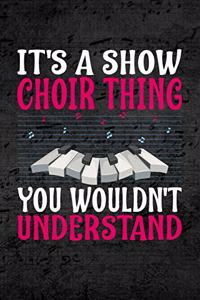 It's Show Choir Thing You Wouldn't Understand