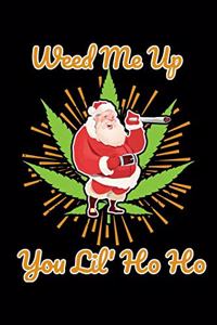 Weed Me Up You Lil' Ho Ho