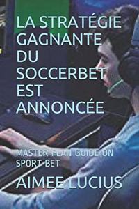 La Stratégie Gagnante Du Soccerbet Est Annoncée