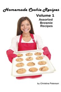 Homemade Cookie Recipes, Volume 1 Assorted Brownie Recipes