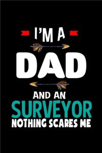 I'm a dad and a surveyor. Nothing scares me