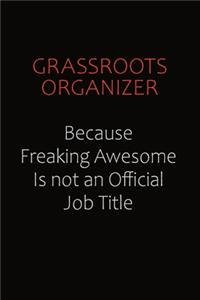 Grassroots Organizer Because Freaking Awesome Is Not An Official Job Title
