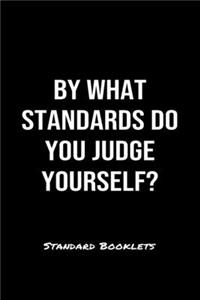 By What Standards Do You Judge Yourself?
