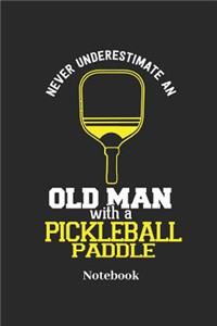Never Underestimate an Old Man with a Pickleball Paddle Notebook