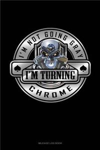 I'm Not Going Gray I'm Turning Chrome