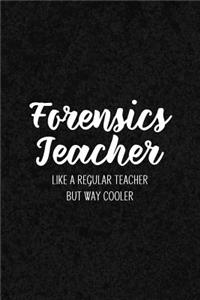 Forensics Teacher Like a Regular Teacher But Way Cooler
