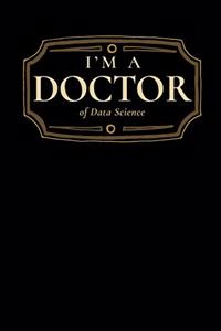 I'm a Doctor of Data Science