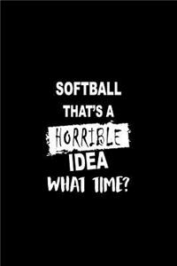 Softball That's a Horrible Idea What Time?