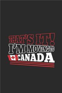 That's It! I'm Moving to Canada