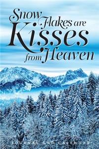 Snow Flakes Are Kisses from Heaven