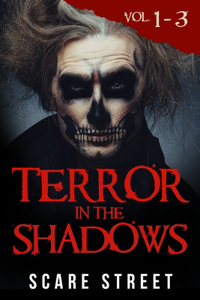 Terror in the Shadows Volumes 1 - 3